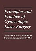 E-Book (pdf) Principles and Practice of Gynecologic Laser Surgery von Joseph H. Bellina, Gaetano Bandieramonte