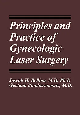 E-Book (pdf) Principles and Practice of Gynecologic Laser Surgery von Joseph H. Bellina, Gaetano Bandieramonte