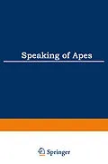 E-Book (pdf) Speaking of Apes von Thomas A. Sebeok, Jean Umiker-Sebeok