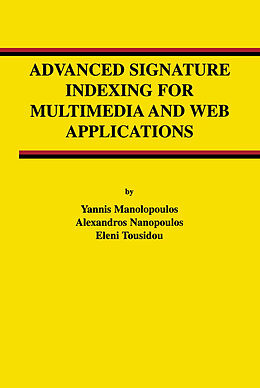 Kartonierter Einband Advanced Signature Indexing for Multimedia and Web Applications von Yannis Manolopoulos, Eleni Tousidou, Alexandros Nanopoulos