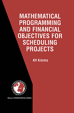 Couverture cartonnée Mathematical Programming and Financial Objectives for Scheduling Projects de Alf Kimms