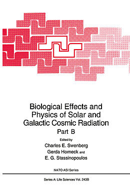 Kartonierter Einband Biological Effects and Physics of Solar and Galactic Cosmic Radiation Part B von 