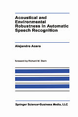 Kartonierter Einband Acoustical and Environmental Robustness in Automatic Speech Recognition von A. Acero