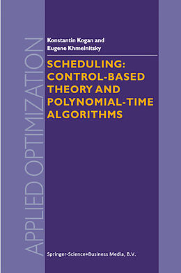Couverture cartonnée Scheduling: Control-Based Theory and Polynomial-Time Algorithms de E. Khmelnitsky, K. Kogan