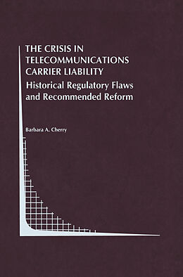 Kartonierter Einband The Crisis in Telecommunications Carrier Liability von Barbara A. Cherry