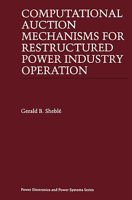 Couverture cartonnée Computational Auction Mechanisms for Restructured Power Industry Operation de Gerald B. Sheblé