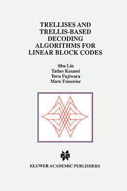 Couverture cartonnée Trellises and Trellis-Based Decoding Algorithms for Linear Block Codes de Shu Lin, Marc Fossorier, Toru Fujiwara