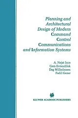 Kartonierter Einband Planning and Architectural Design of Modern Command Control Communications and Information Systems von A. Nejat Ince, Cem Evrendilek, Dag Wilhelmsen