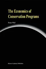 Kartonierter Einband The Economics of Conservation Programs von Franz Wirl