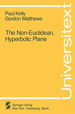 E-Book (pdf) The Non-Euclidean, Hyperbolic Plane von P. Kelly, G. Matthews