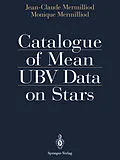 E-Book (pdf) Catalogue of Mean UBV Data on Stars von Jean-Claude Mermilliod, Monique Mermilliod