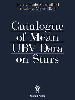 E-Book (pdf) Catalogue of Mean UBV Data on Stars von Jean-Claude Mermilliod, Monique Mermilliod