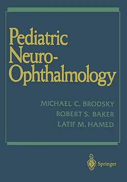 E-Book (pdf) Pediatric Neuro-Ophthalmology von Michael C. Brodsky, Robert S. Baker, Latif M. Hamed