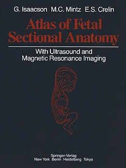 E-Book (pdf) Atlas of Fetal Sectional Anatomy von Glenn Isaacson, Marshall C. Mintz, Edmund S. Crelin