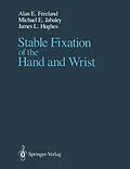 E-Book (pdf) Stable Fixation of the Hand and Wrist von Alan E. Freeland, Michael E. Jabaley, James L. Hughes
