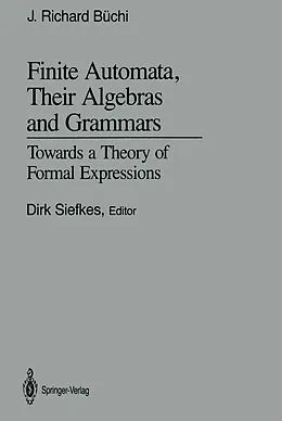 E-Book (pdf) Finite Automata, Their Algebras and Grammars von J. Richard Büchi