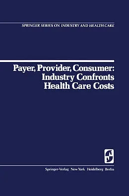 E-Book (pdf) Payer, Provider, Consumer: Industry Confronts Health Care Costs von D. C. Walsh, R. H. Egdahl