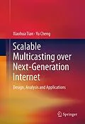 E-Book (pdf) Scalable Multicasting over Next-Generation Internet von Xiaohua Tian, Yu Cheng