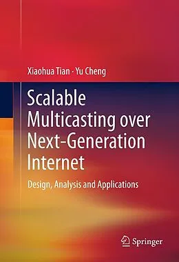 E-Book (pdf) Scalable Multicasting over Next-Generation Internet von Xiaohua Tian, Yu Cheng