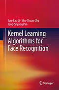 E-Book (pdf) Kernel Learning Algorithms for Face Recognition von Jun-Bao Li, Shu-Chuan Chu, Jeng-Shyang Pan