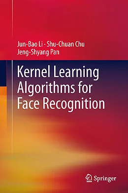 E-Book (pdf) Kernel Learning Algorithms for Face Recognition von Jun-Bao Li, Shu-Chuan Chu, Jeng-Shyang Pan