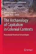 E-Book (pdf) The Archaeology of Capitalism in Colonial Contexts von Sarah K. Croucher, Lindsay Weiss