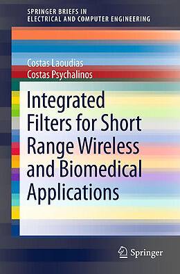 Kartonierter Einband Integrated Filters for Short Range Wireless and Biomedical Applications von Costas Psychalinos, Costas Laoudias