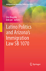 E-Book (pdf) Latino Politics and Arizona's Immigration Law SB 1070 von Lisa Magaña, Erik Lee
