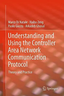 E-Book (pdf) Understanding and Using the Controller Area Network Communication Protocol von Marco Di Natale, Haibo Zeng, Paolo Giusto