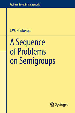 Fester Einband A Sequence of Problems on Semigroups von John Neuberger