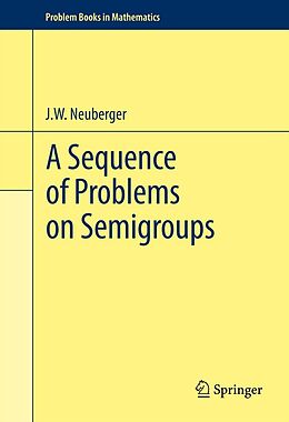 E-Book (pdf) A Sequence of Problems on Semigroups von John Neuberger