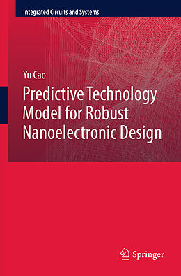 Livre Relié Predictive Technology Model for Robust Nanoelectronic Design de Yu Cao