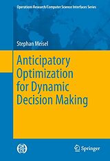 eBook (pdf) Anticipatory Optimization for Dynamic Decision Making de Stephan Meisel