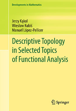 Livre Relié Descriptive Topology in Selected Topics of Functional Analysis de Jerzy K kol, Manuel López-Pellicer, Wies aw Kubi 