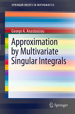 Couverture cartonnée Approximation by Multivariate Singular Integrals de George A Anastassiou