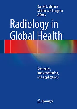 E-Book (pdf) Radiology in Global Health von Daniel J. Mollura, Matthew P. Lungren