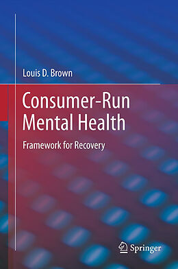 Livre Relié Consumer-Run Mental Health de Louis D. Brown