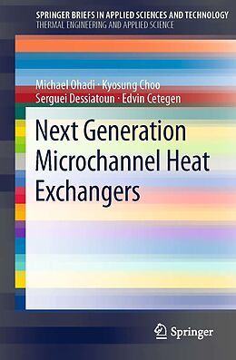 E-Book (pdf) Next Generation Microchannel Heat Exchangers von Michael Ohadi, Kyosung Choo, Serguei Dessiatoun