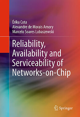 Fester Einband Reliability, Availability and Serviceability of Networks-on-Chip von Érika Cota, Marcelo Soares Lubaszewski, Alexandre De Morais Amory