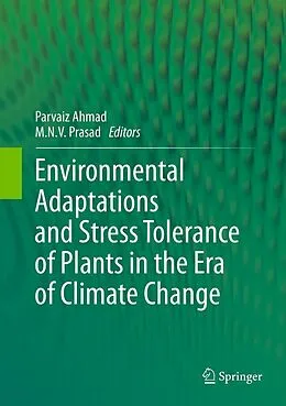 E-Book (pdf) Environmental Adaptations and Stress Tolerance of Plants in the Era of Climate Change von Parvaiz Ahmad, M.N.V. Prasad