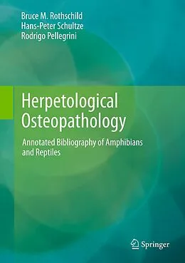 E-Book (pdf) Herpetological Osteopathology von Bruce M. Rothschild, Hans-Peter Schultze, Rodrigo Pellegrini