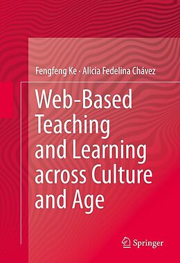 E-Book (pdf) Web-Based Teaching and Learning across Culture and Age von Fengfeng Ke, Alicia Fedelina Chávez