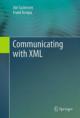 E-Book (pdf) Communicating with XML von Airi Salminen, Frank Tompa