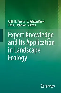 E-Book (pdf) Expert Knowledge and Its Application in Landscape Ecology von Ajith H. Perera, C. Ashton Drew, Chris J. Johnson