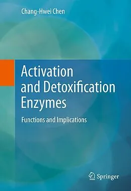 E-Book (pdf) Activation and Detoxification Enzymes von Chang-Hwei Chen