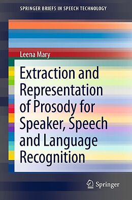 E-Book (pdf) Extraction and Representation of Prosody for Speaker, Speech and Language Recognition von Leena Mary