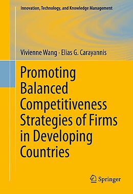 E-Book (pdf) Promoting Balanced Competitiveness Strategies of Firms in Developing Countries von Vivienne W L Wang, Elias G. Carayannis