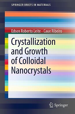 E-Book (pdf) Crystallization and Growth of Colloidal Nanocrystals von Edson Roberto Leite, Caue Ribeiro