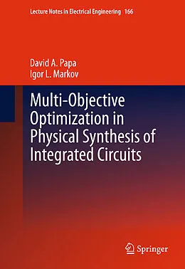 E-Book (pdf) Multi-Objective Optimization in Physical Synthesis of Integrated Circuits von David A. Papa, Igor L. Markov