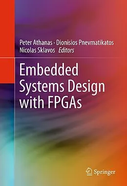 E-Book (pdf) Embedded Systems Design with FPGAs von Peter Athanas, Dionisios Pnevmatikatos, Nicolas Sklavos